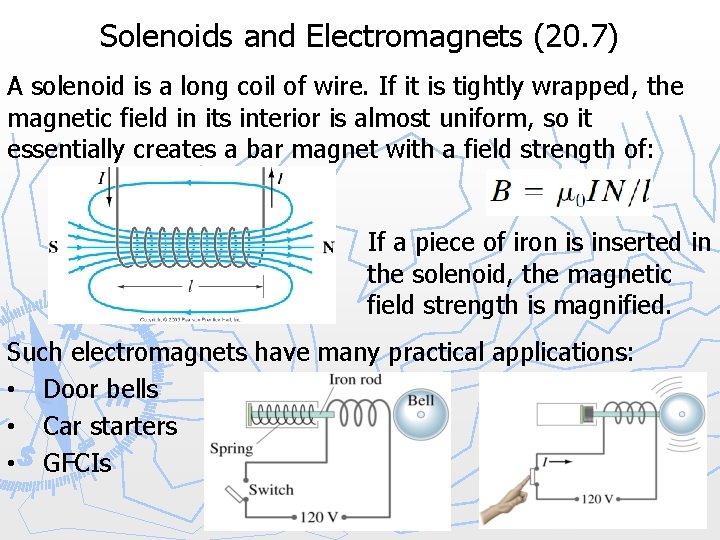 Solenoids and Electromagnets (20. 7) A solenoid is a long coil of wire. If Solenoids and Electromagnets (20. 7) A solenoid is a long coil of wire. If