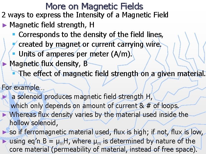 More on Magnetic Fields 2 ways to express the Intensity of a Magnetic Field