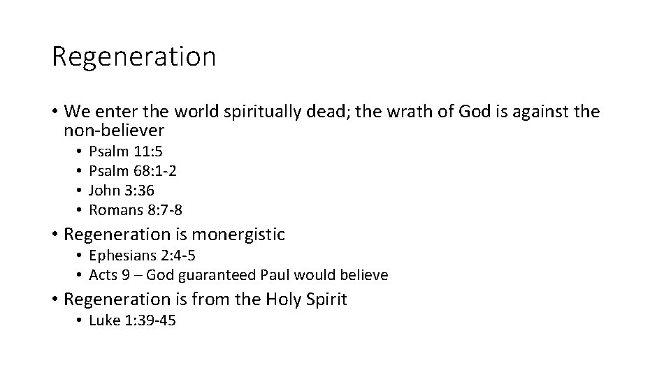Regeneration • We enter the world spiritually dead; the wrath of God is against