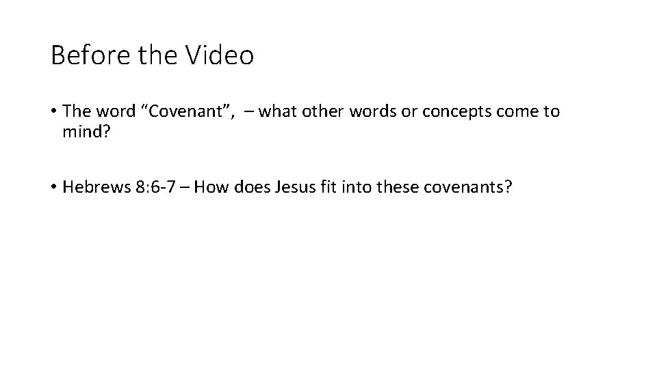 Before the Video • The word “Covenant”, – what other words or concepts come