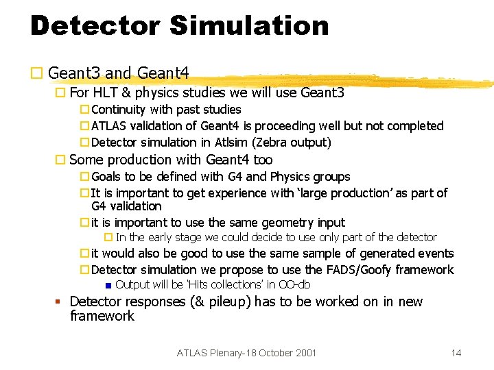 Detector Simulation ¨ Geant 3 and Geant 4 ¨ For HLT & physics studies