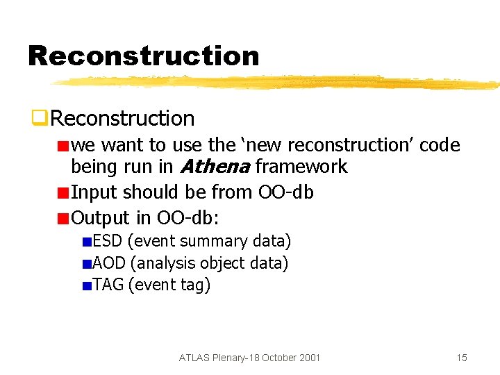 Reconstruction q. Reconstruction we want to use the ‘new reconstruction’ code being run in