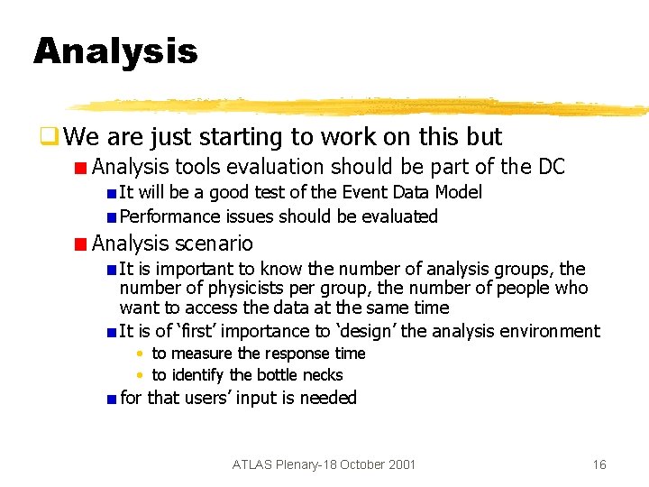 Analysis q We are just starting to work on this but Analysis tools evaluation