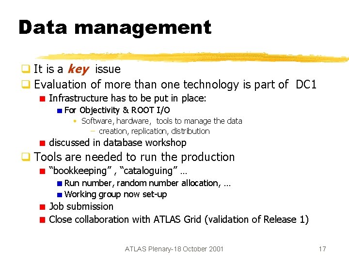 Data management q It is a key issue q Evaluation of more than one