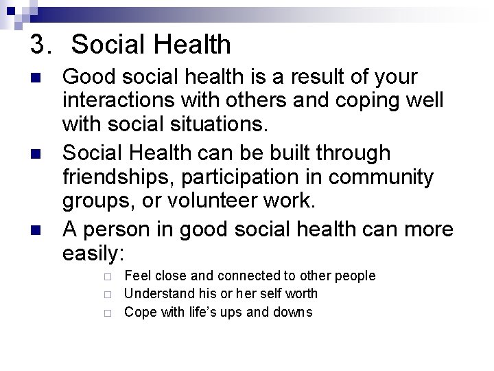 3. Social Health n n n Good social health is a result of your