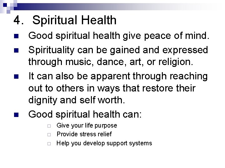 4. Spiritual Health n n Good spiritual health give peace of mind. Spirituality can