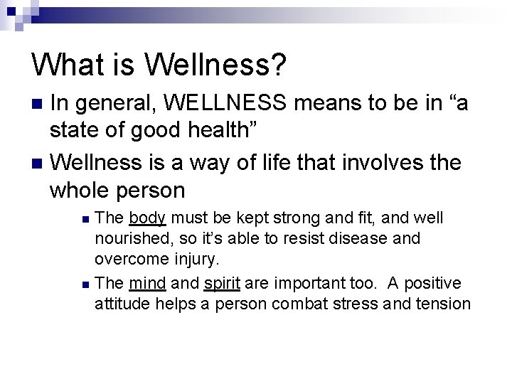 What is Wellness? In general, WELLNESS means to be in “a state of good