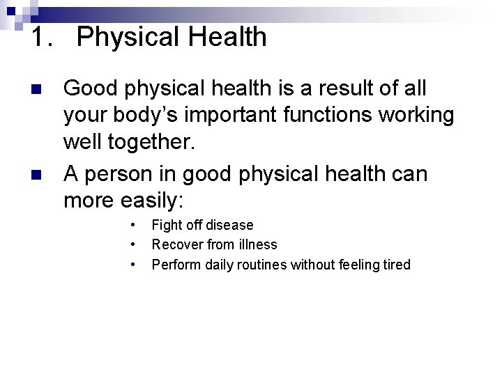 1. Physical Health n n Good physical health is a result of all your