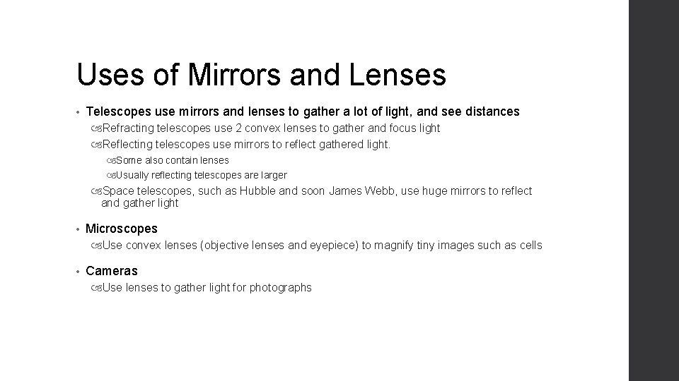 Uses of Mirrors and Lenses • Telescopes use mirrors and lenses to gather a