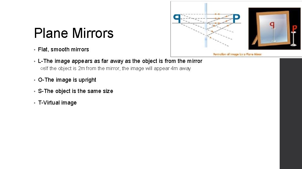 Plane Mirrors • Flat, smooth mirrors • L-The image appears as far away as