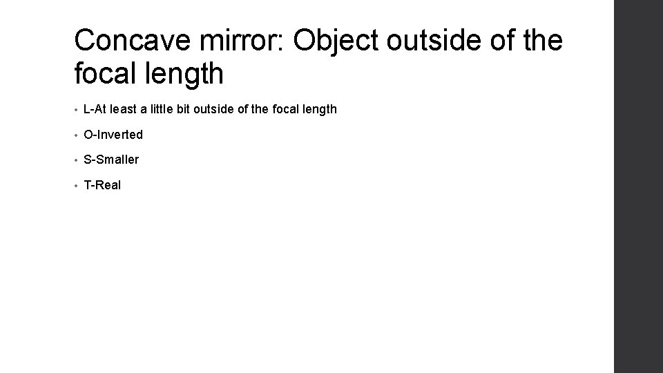 Concave mirror: Object outside of the focal length • L-At least a little bit