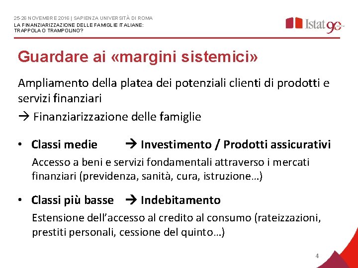 25 -26 NOVEMBRE 2016 | SAPIENZA UNIVERSITÀ DI ROMA LA FINANZIARIZZAZIONE DELLE FAMIGLIE ITALIANE: