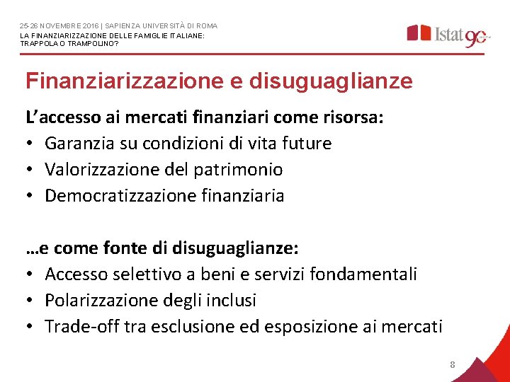 25 -26 NOVEMBRE 2016 | SAPIENZA UNIVERSITÀ DI ROMA LA FINANZIARIZZAZIONE DELLE FAMIGLIE ITALIANE: