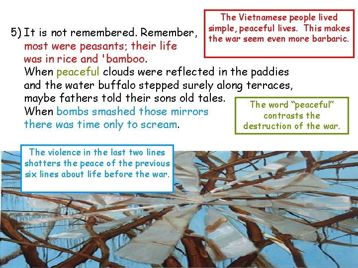 The Vietnamese people lived simple, peaceful lives. This makes the war seem even more