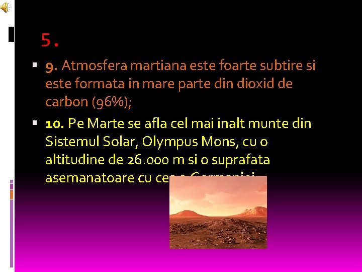 5. 9. Atmosfera martiana este foarte subtire si este formata in mare parte din