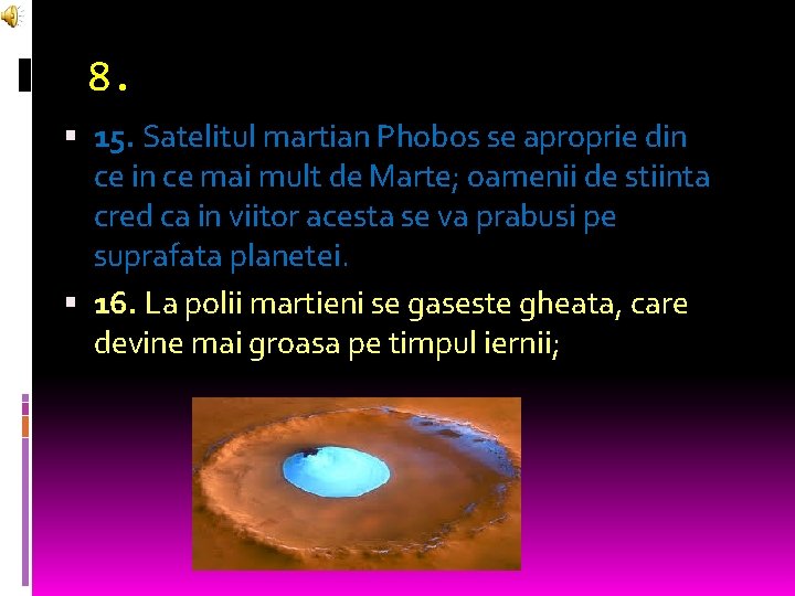 8. 15. Satelitul martian Phobos se aproprie din ce mai mult de Marte; oamenii
