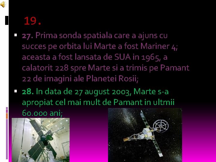 19. 27. Prima sonda spatiala care a ajuns cu succes pe orbita lui Marte