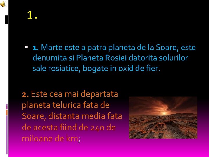 1. 1. Marte este a patra planeta de la Soare; este denumita si Planeta