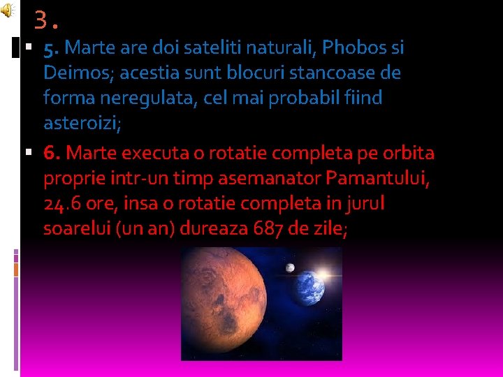 3. 5. Marte are doi sateliti naturali, Phobos si Deimos; acestia sunt blocuri stancoase
