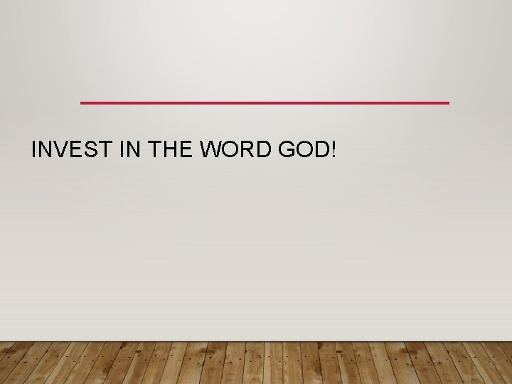 INVEST IN THE WORD GOD! 