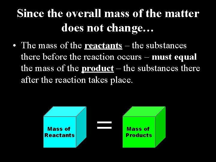 Since the overall mass of the matter does not change… • The mass of