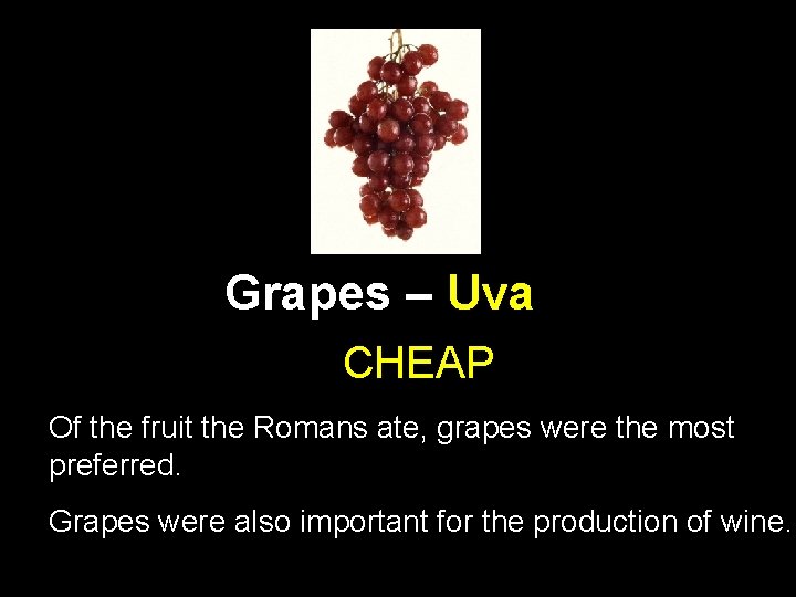 Grapes – Uva CHEAP Of the fruit the Romans ate, grapes were the most