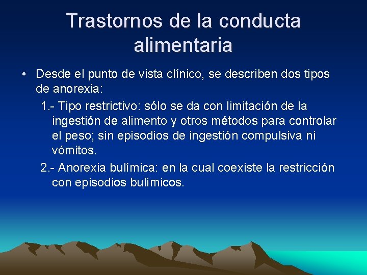 Trastornos de la conducta alimentaria • Desde el punto de vista clínico, se describen