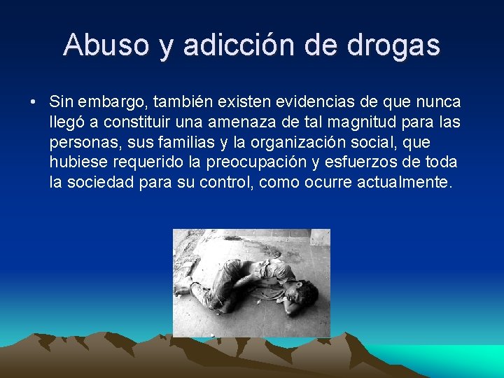 Abuso y adicción de drogas • Sin embargo, también existen evidencias de que nunca