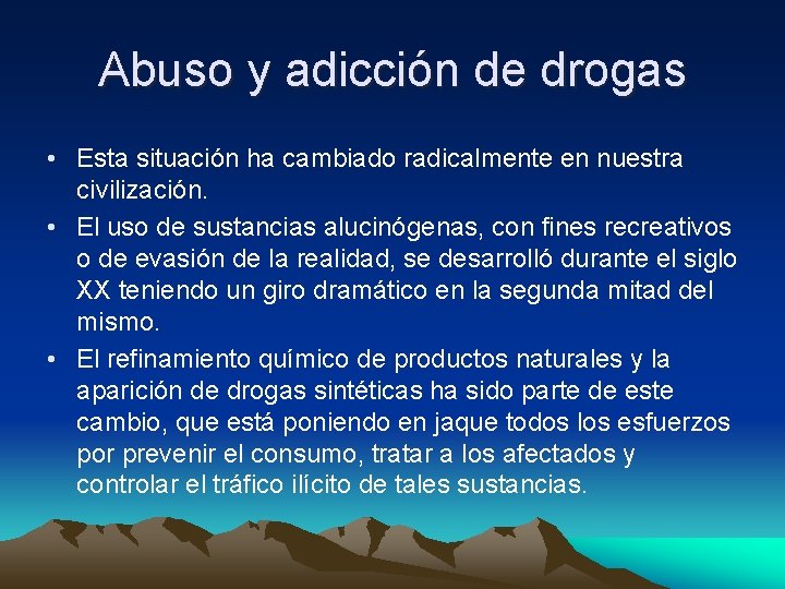 Abuso y adicción de drogas • Esta situación ha cambiado radicalmente en nuestra civilización.