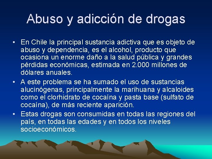 Abuso y adicción de drogas • En Chile la principal sustancia adictiva que es