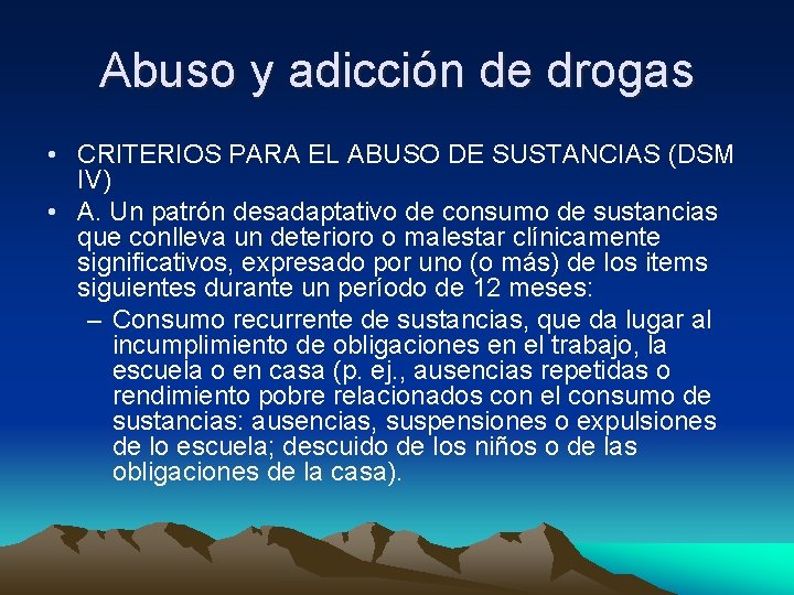 Abuso y adicción de drogas • CRITERIOS PARA EL ABUSO DE SUSTANCIAS (DSM IV)