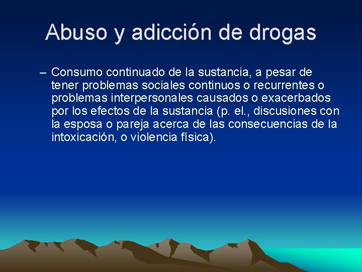 Abuso y adicción de drogas – Consumo continuado de la sustancia, a pesar de