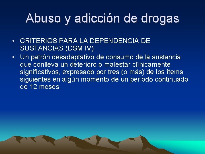 Abuso y adicción de drogas • CRITERIOS PARA LA DEPENDENCIA DE SUSTANCIAS (DSM IV)