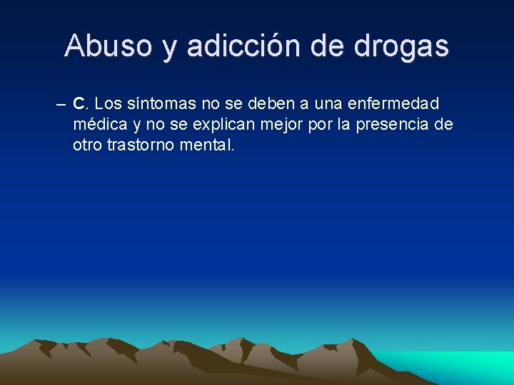 Abuso y adicción de drogas – C. Los síntomas no se deben a una