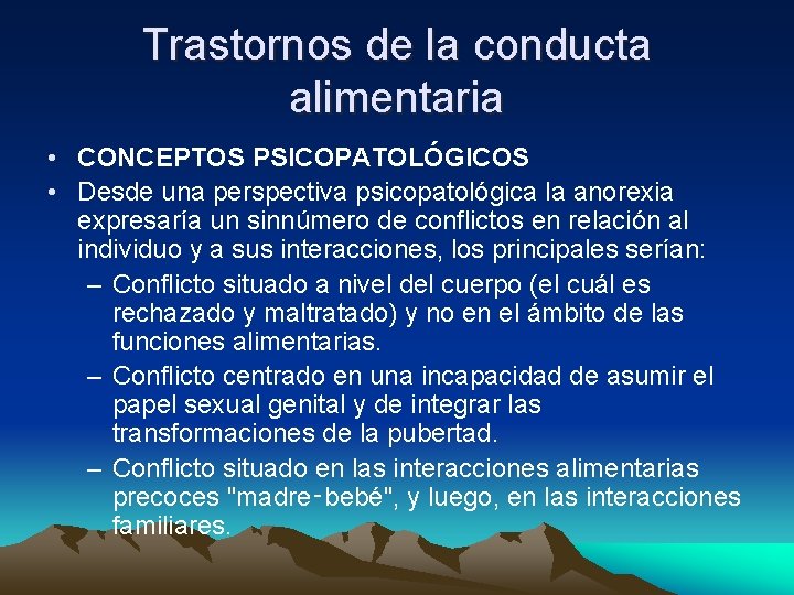 Trastornos de la conducta alimentaria • CONCEPTOS PSICOPATOLÓGICOS • Desde una perspectiva psicopatológica la