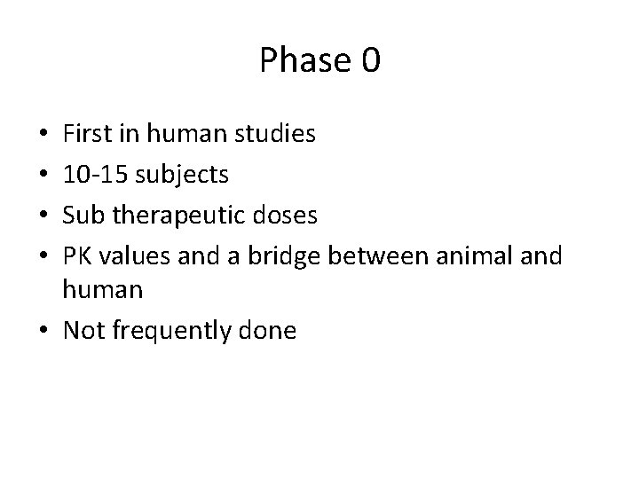 Phase 0 First in human studies 10 -15 subjects Sub therapeutic doses PK values