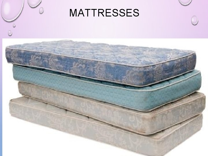 MATTRESSES MATTRESSES