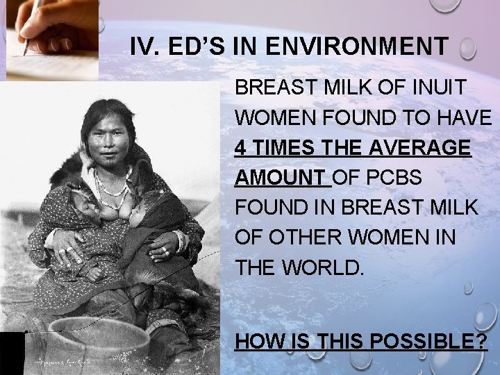 IV. ED’S IN ENVIRONMENT BREAST MILK OF INUIT WOMEN FOUND TO HAVE 4 TIMES IV. ED’S IN ENVIRONMENT BREAST MILK OF INUIT WOMEN FOUND TO HAVE 4 TIMES