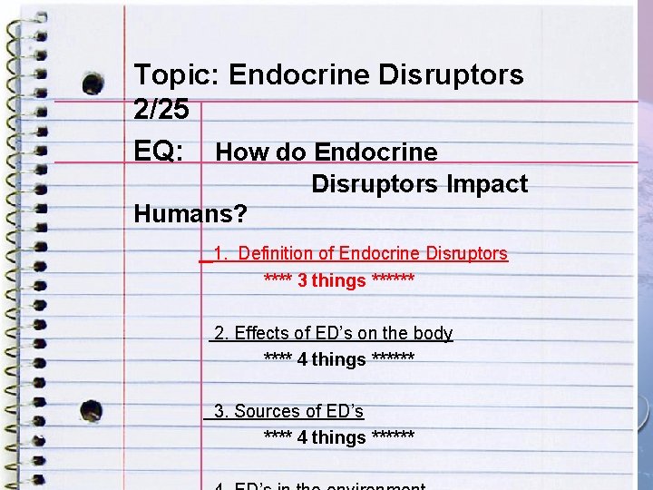 Topic: Endocrine Disruptors ENDOCRINE DISRUPTORS 2/25 EQ: How do Endocrine EQ: HOW DO ENDOCRINE Topic: Endocrine Disruptors ENDOCRINE DISRUPTORS 2/25 EQ: How do Endocrine EQ: HOW DO ENDOCRINE