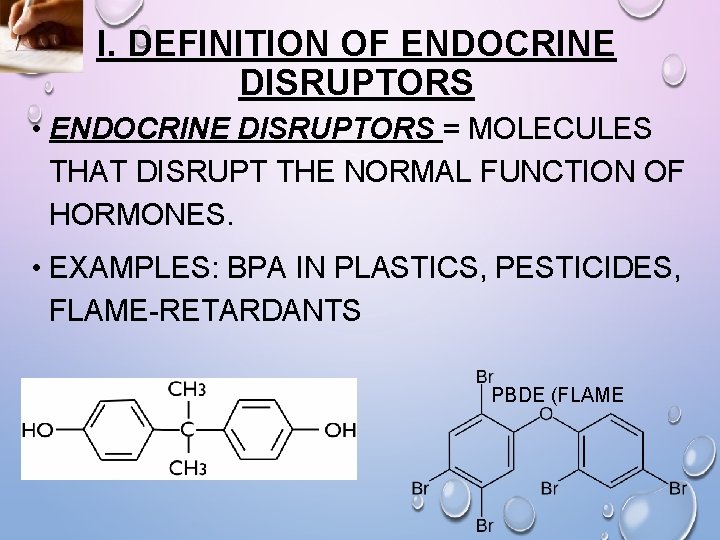 I. DEFINITION OF ENDOCRINE DISRUPTORS • ENDOCRINE DISRUPTORS = MOLECULES THAT DISRUPT THE NORMAL I. DEFINITION OF ENDOCRINE DISRUPTORS • ENDOCRINE DISRUPTORS = MOLECULES THAT DISRUPT THE NORMAL