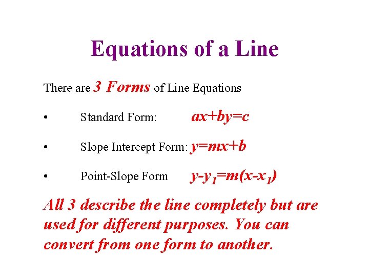 Equations of a Line There are 3 Forms of Line Equations ax+by=c • Standard Equations of a Line There are 3 Forms of Line Equations ax+by=c • Standard