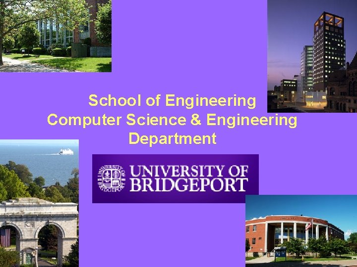 School of Engineering Computer Science & Engineering Department 
