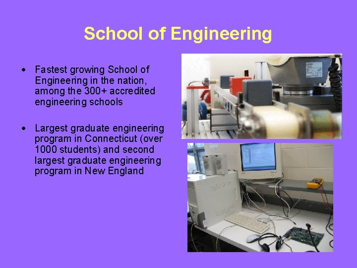 School of Engineering Fastest growing School of Engineering in the nation, among the 300+