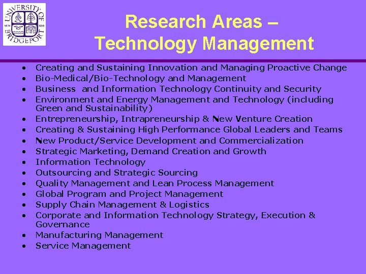 Research Areas – Technology Management • • • • Creating and Sustaining Innovation and