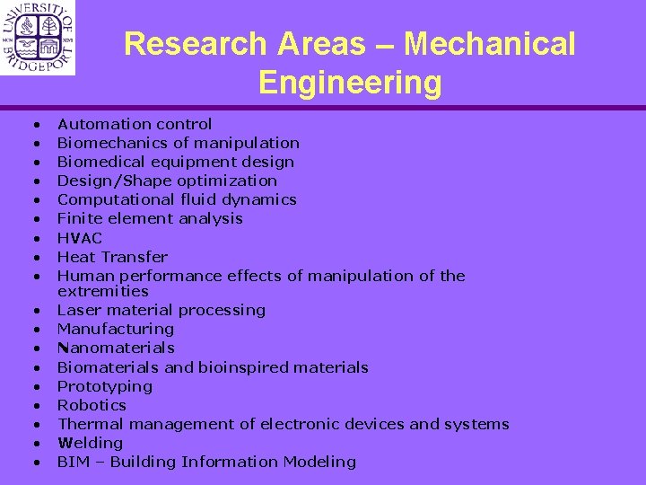 Research Areas – Mechanical Engineering • • • • • Automation control Biomechanics of