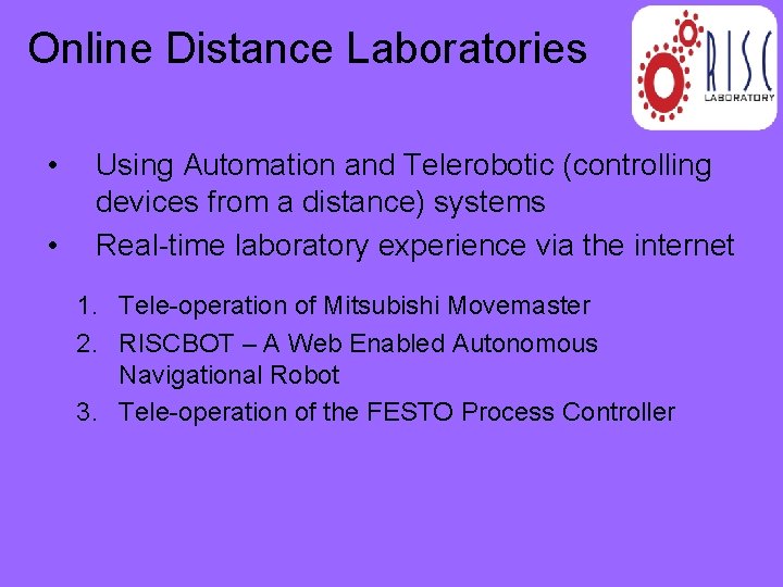 Online Distance Laboratories • • Using Automation and Telerobotic (controlling devices from a distance)