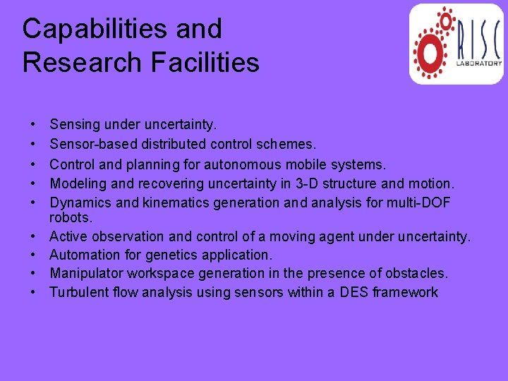 Capabilities and Research Facilities • • • Sensing under uncertainty. Sensor-based distributed control schemes.