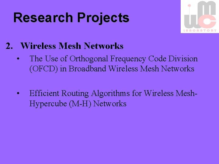 Research Projects 2. Wireless Mesh Networks • The Use of Orthogonal Frequency Code Division