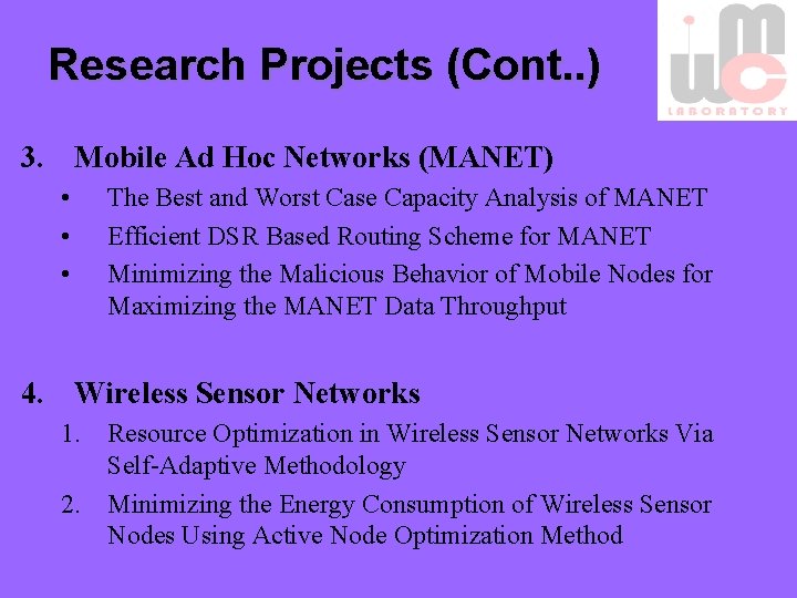 Research Projects (Cont. . ) 3. Mobile Ad Hoc Networks (MANET) • • •
