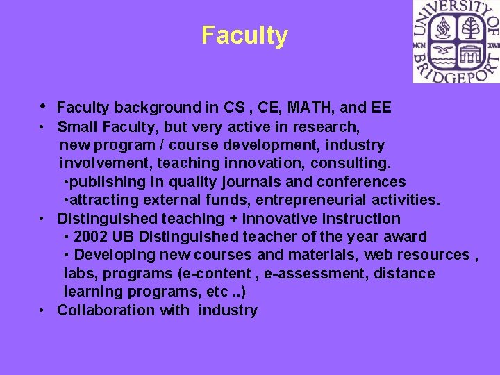 Faculty • Faculty background in CS , CE, MATH, and EE • Small Faculty,